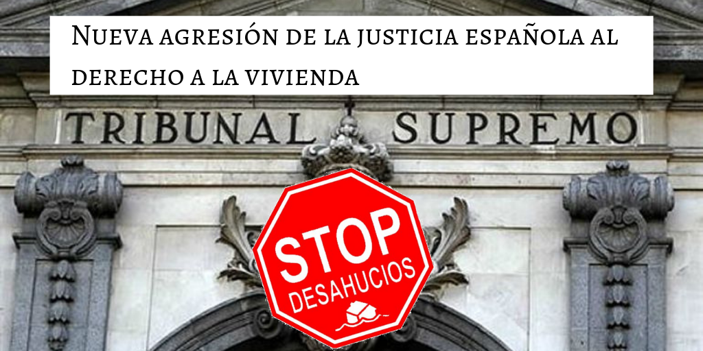 Lee más sobre el artículo Nueva agresión de la justicia española al derecho a la vivienda