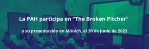 Lee más sobre el artículo [ES] La PAH participa en “The Broken Pitcher” y su presentación en Múnich, el 30 de junio de 2023